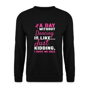 Dancer A Day Without Dancing - Unisex Pullover - Schwarz - Vorne - Alina (178cm) & Michal (187cm)