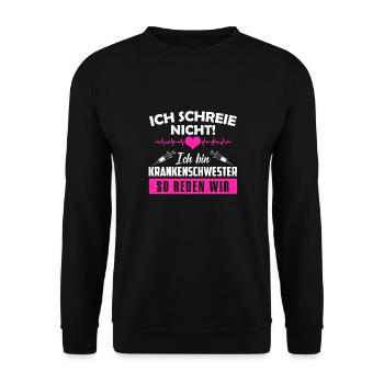 Krankenschwester Shirt · Pflege · nicht schreien - Unisex Pullover - Schwarz - Vorne - Alina (178cm) & Michal (187cm)