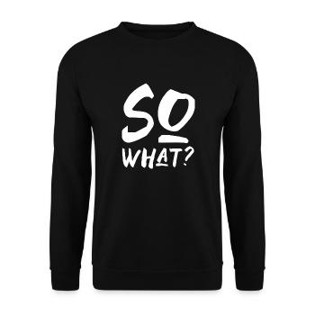 so what na und Spruch Schrift Englisch - Unisex Pullover - Schwarz - Vorne - Alina (178cm) & Michal (187cm)