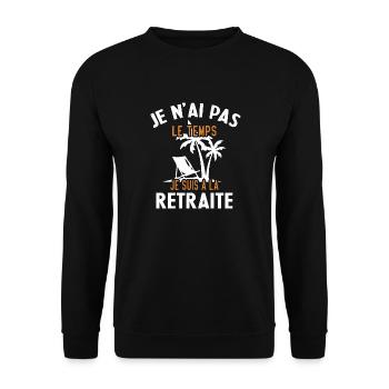 Je N'ai Pas Le Temps Je Suis À La Retraite Cadeau - Sweat-shirt Unisexe - noir - Devant - Alina (178cm) & Michal (187cm)