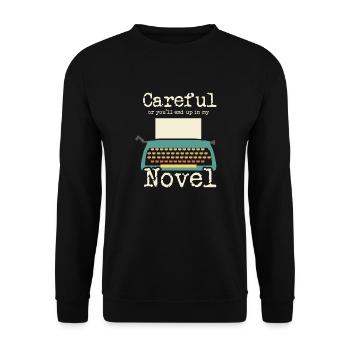 Romancier Écrivain Je Fais attention ou tu finiras dans mon - Sweat-shirt Unisexe - noir - Devant - Alina (178cm) & Michal (187cm)
