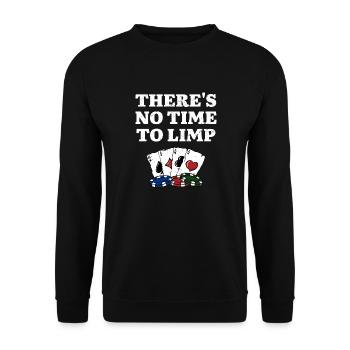 There's No Time to Limp Poker Sayings Poker - Unisex Sweatshirt - black - Front - Alina (178cm) & Michal (187cm)