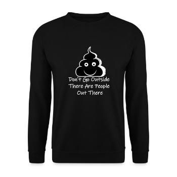 Dont Go Outside There Are Kacke - Unisex Pullover - Schwarz - Vorne - Alina (178cm) & Michal (187cm)