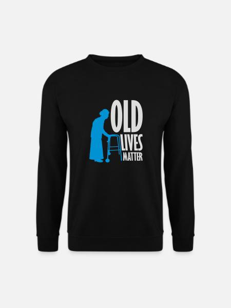 old lives matter quote - Unisex Sweatshirt - black