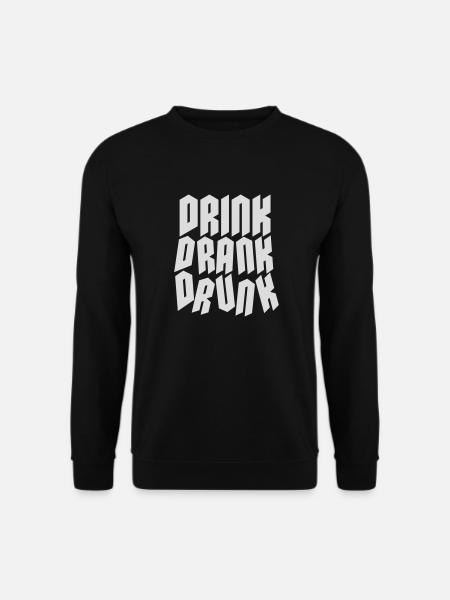drink drank drunk quote - Unisex Sweatshirt - black