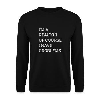 I m A Realtor Of Course I Have Problems - Unisex Sweatshirt - black - Front - Alina (178cm) & Michal (187cm)
