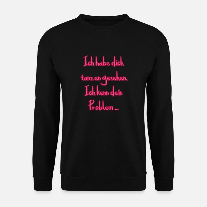 Ich habe dich tanzen gesehen - Unisex Pullover - Schwarz