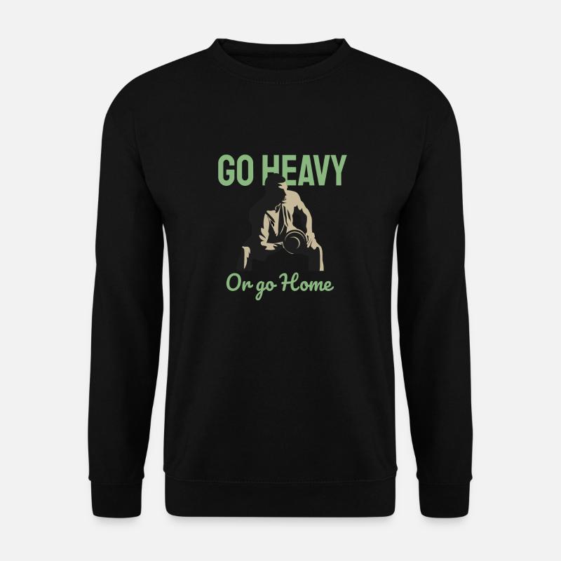 Go Heavy or go Home - Unisex Pullover - Schwarz