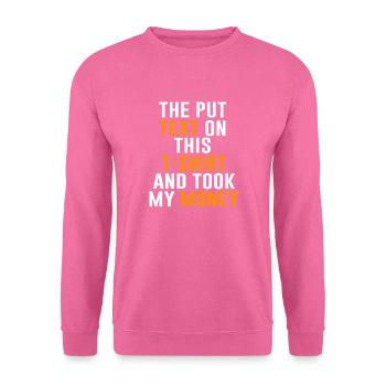 T - Shirt Lustige Sprüche Humor Cooler Spruch - Unisex Pullover - Pink - Vorne
