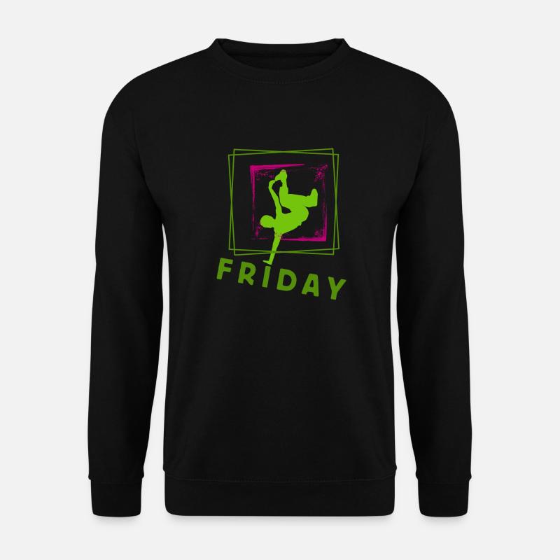 Vendredi arrive, Vendredi, Vendredi, Vendredi - Sweat-shirt Unisexe - noir