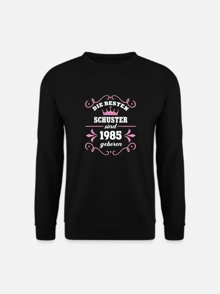 Schusterin Geburtstag 1985 Jahrgang Schusterei Geb - Unisex Pullover - Schwarz