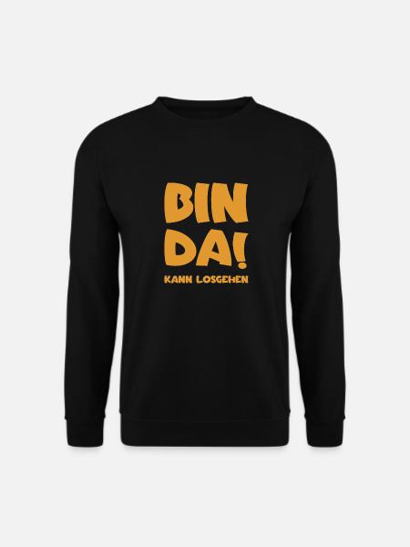 Bin da - Kann losgehen - Unisex Pullover - Schwarz