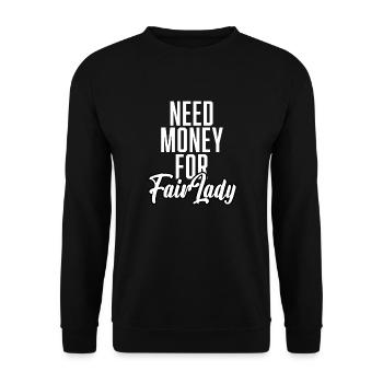 Need Money For FairLady - Unisex Sweatshirt - black - Front - Alina (178cm) & Michal (187cm)