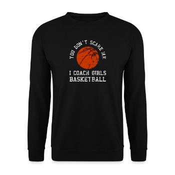 Sie erschrecken mich nicht, den ich Mädchen-Basketball trainiere - Unisex Pullover - Schwarz - Vorne - Alina (178cm) & Michal (187cm)
