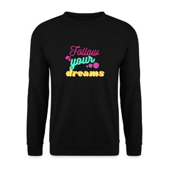 Follow your dreams - Unisex Sweatshirt - black - Front - Alina (178cm) & Michal (187cm)