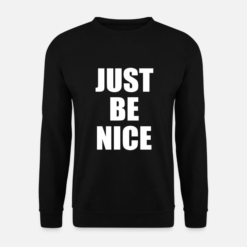 Just be nice - Sweat-shirt Unisexe - noir