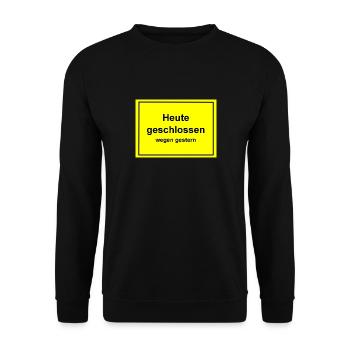 "Heute geschlossen -wegen gestern" - Schild - Unisex Pullover - Schwarz - Vorne - Alina (178cm) & Michal (187cm)