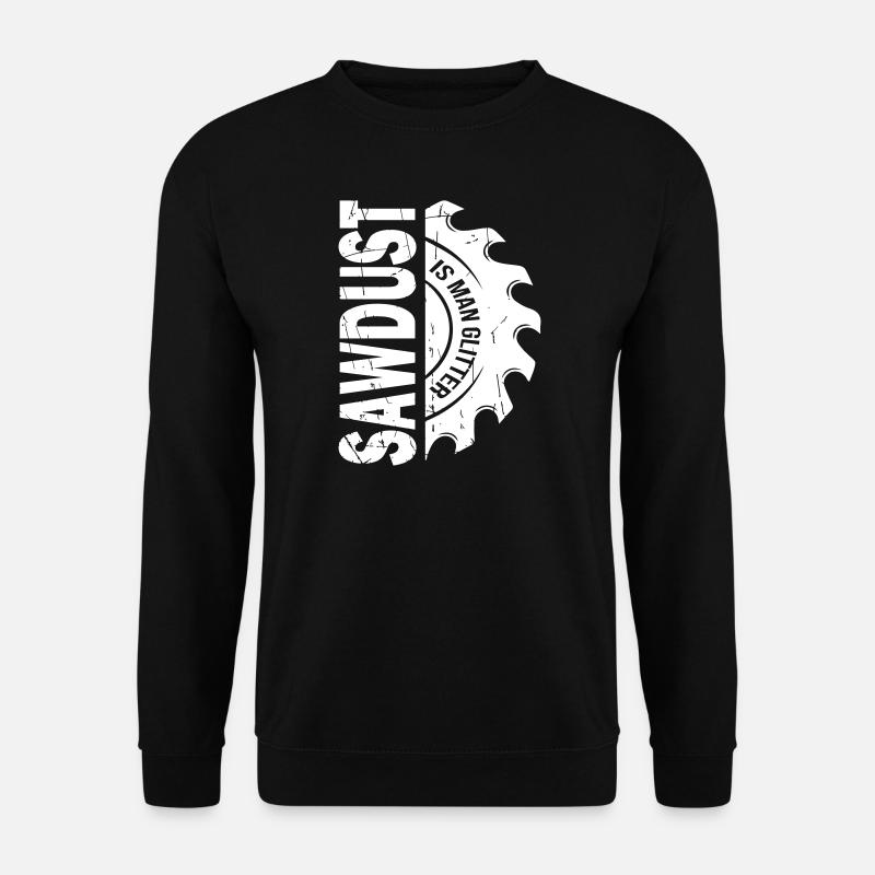 Sawdust Is Man Glitter - Unisex Pullover - Schwarz