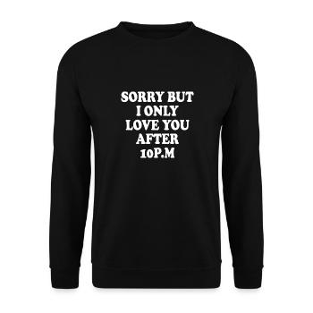 sorry but i only love you after 10pm - Unisex Pullover - Schwarz - Vorne - Alina (178cm) & Michal (187cm)