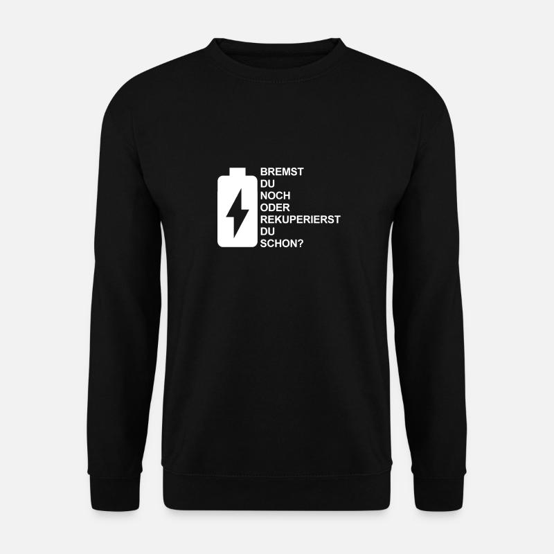 Bremst du noch oder rekuperierst du schon? E-Auto - Unisex Pullover - Schwarz