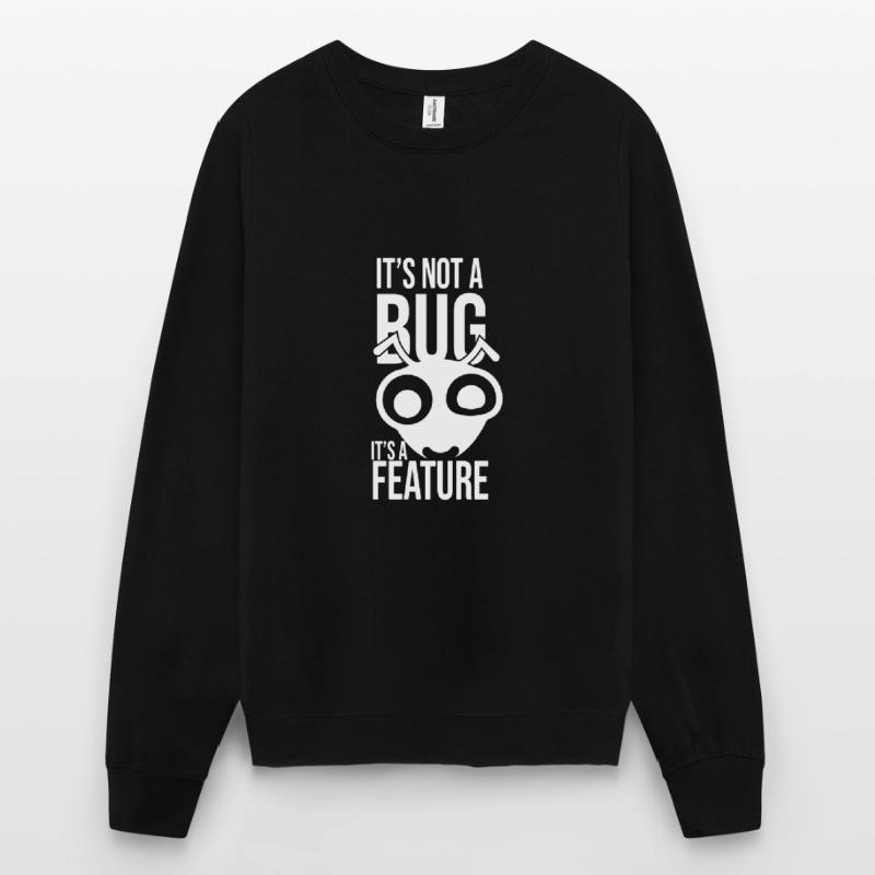Its Not A Bug Its A Feature Coder Coding Geschenk Unisex Pullover