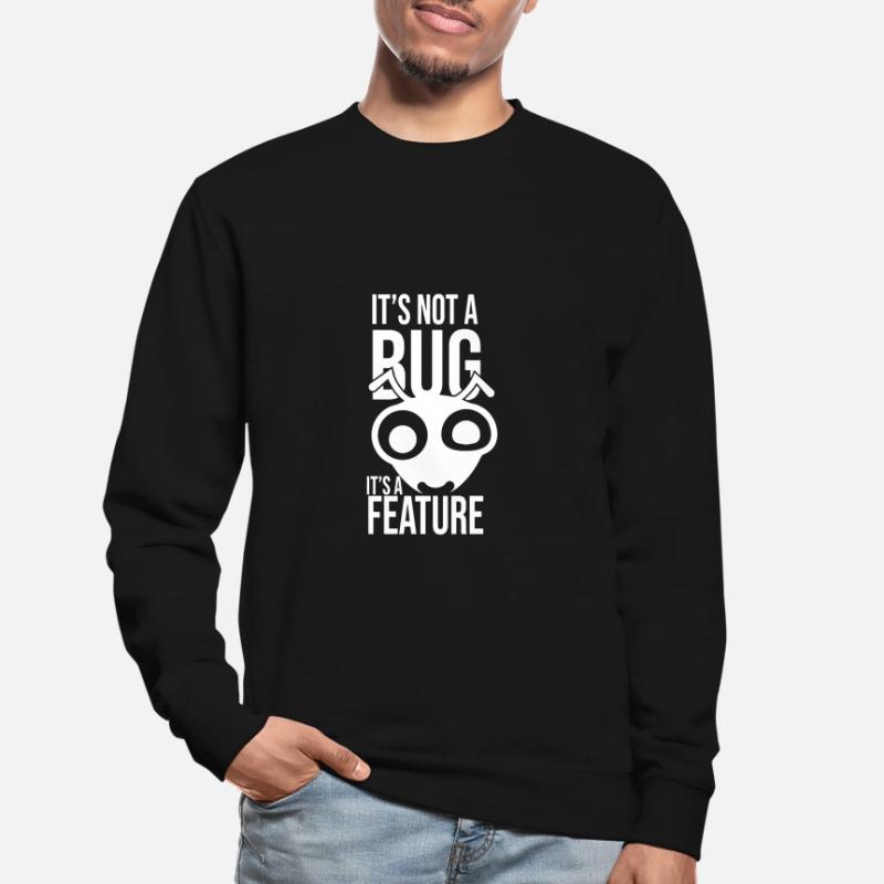 Its Not A Bug Its A Feature Coder Coding Geschenk Unisex Pullover