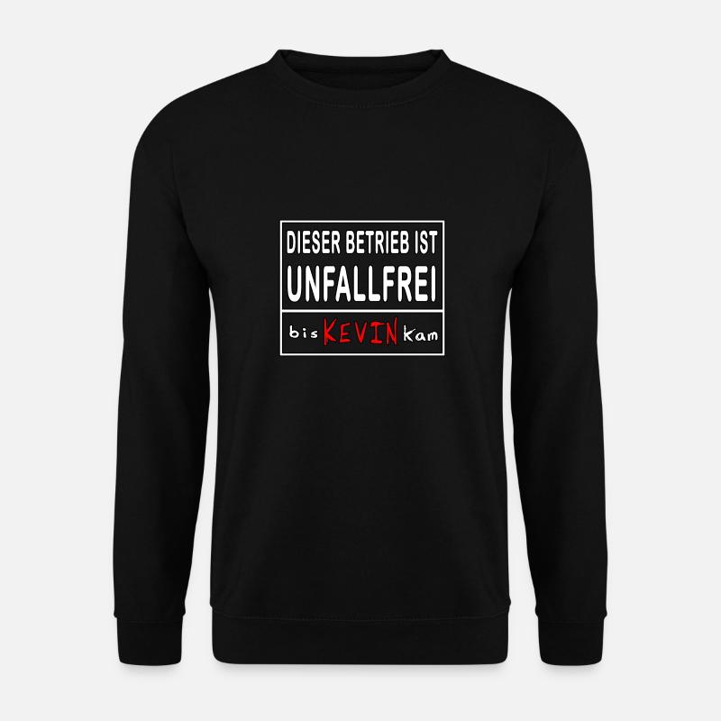 kevin betrieb ist unfallfrei bis kevin kam.der kev - Unisex Pullover - Schwarz