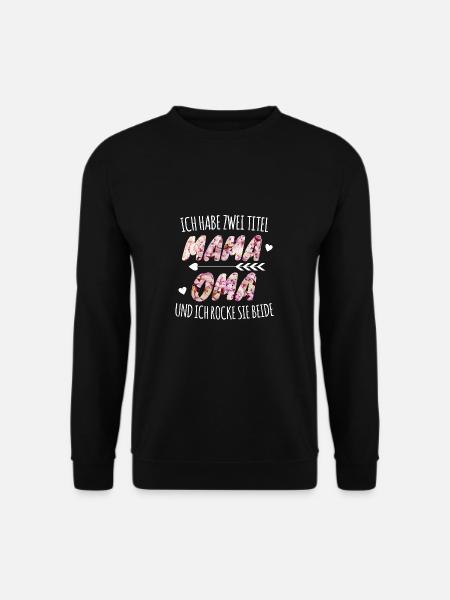Ich habe zwei Titel Mama und Oma ich rocke beide - Unisex Pullover - Schwarz