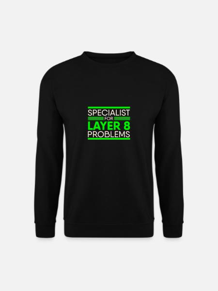 Specialist For Layer 8 Problems IT Support Admin - Unisex Pullover - Schwarz