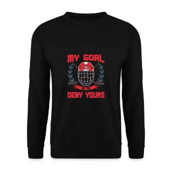 My Goal Is To Deny Yours Eishockey Torwart - Unisex Pullover - Schwarz - Vorne - Alina (178cm) & Michal (187cm)