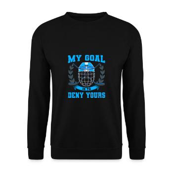 My Goal Is To Deny Yours Eishockey Torwart - Unisex Pullover - Schwarz - Vorne - Alina (178cm) & Michal (187cm)