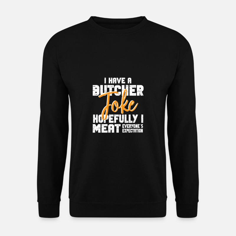Metzger Fleischer Sprücher I Metzgerei - Unisex Pullover - Schwarz