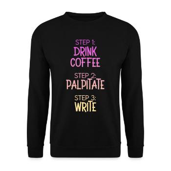 Étape 1 : Buvez du café Étape 2 Palpitez Étape 3 : Écrivez - Sweat-shirt Unisexe - noir - Devant - Alina (178cm) & Michal (187cm)