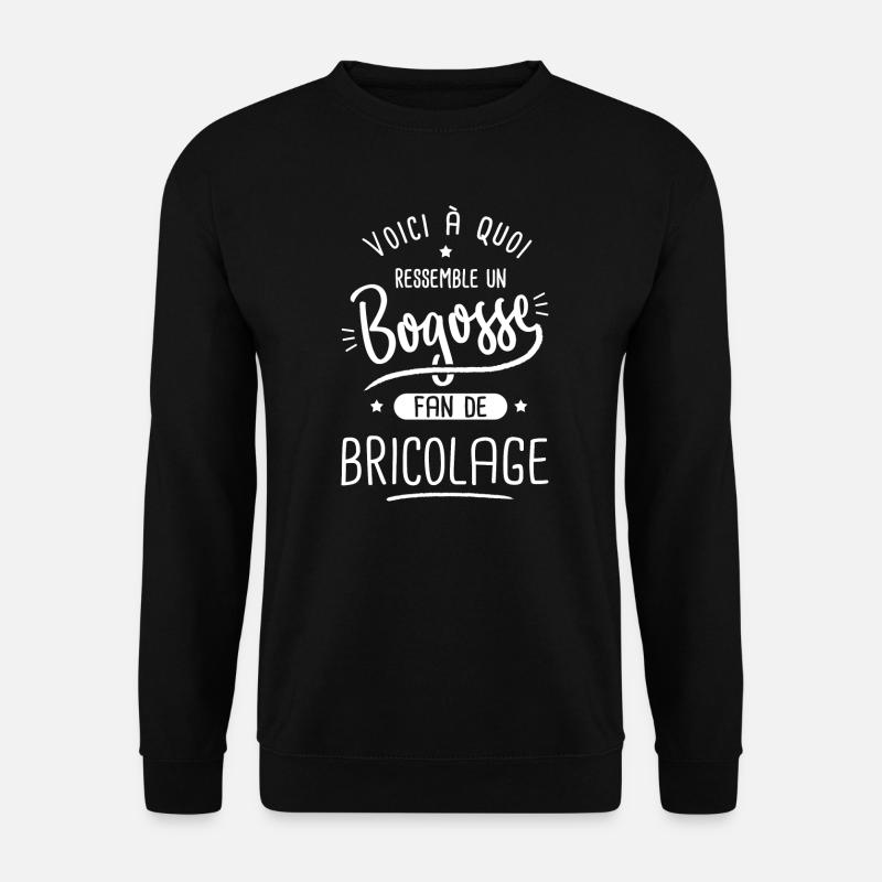 Bricolage Bogosse fan de bricolage - Sweat-shirt Unisexe - noir