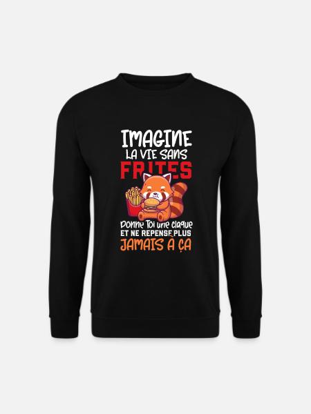Fast food frite cadeau drôle nourriture phrase - Sweat-shirt Unisexe - noir