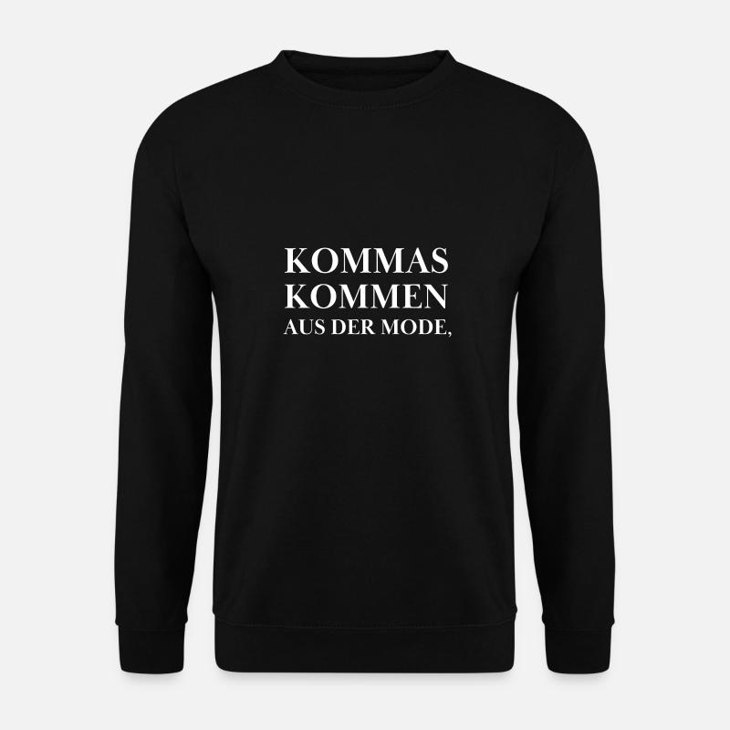 Kommas kommen aus der Mode - Satzzeichen Spruch - Unisex Pullover - Schwarz
