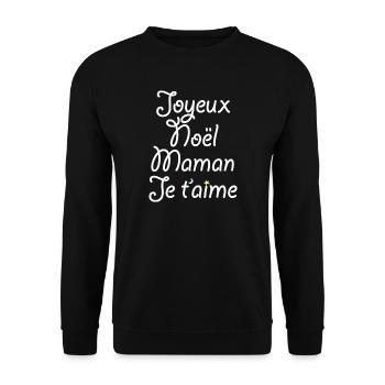 Joyeux Noël Maman Je t'aime - Sweat-shirt Unisexe - noir - Devant - Alina (178cm) & Michal (187cm)