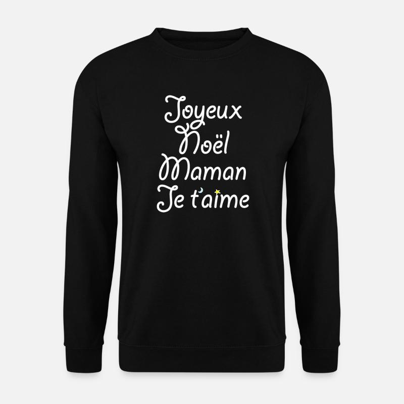 Joyeux Noël Maman Je t'aime - Sweat-shirt Unisexe - noir