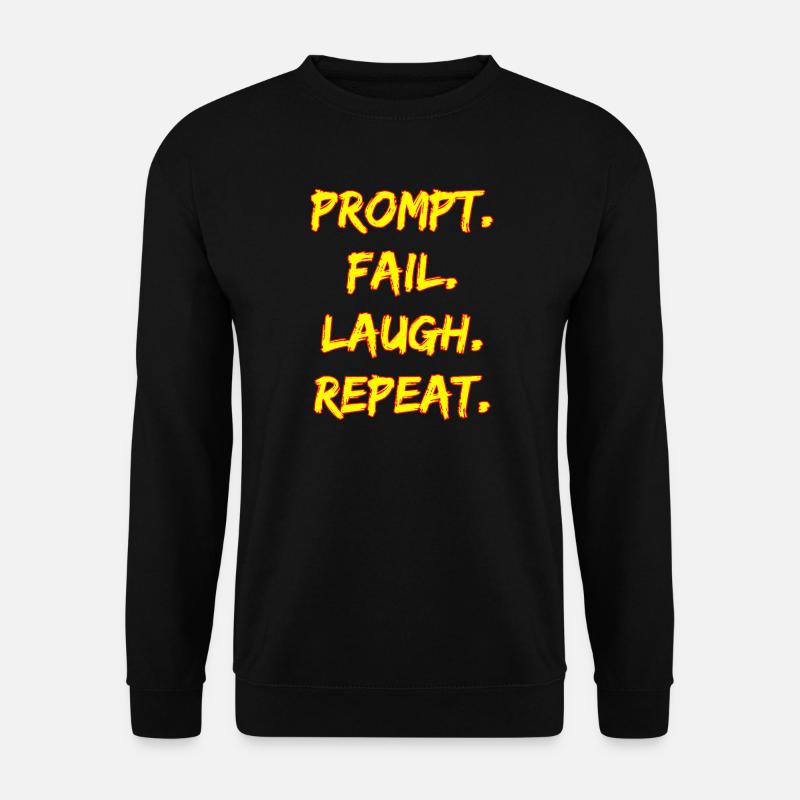 PROMPT. FAIL. LAUGH. REPEAT. - Unisex Pullover - Schwarz