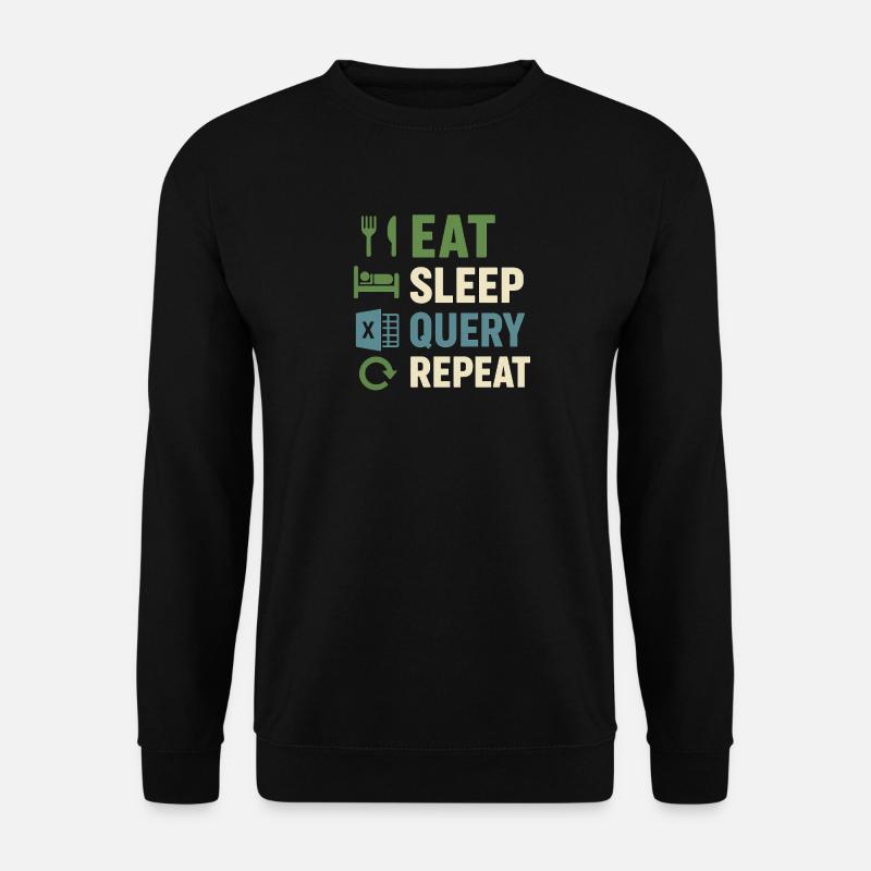 Eat Sleep Query Repeat - Unisex Sweatshirt - black