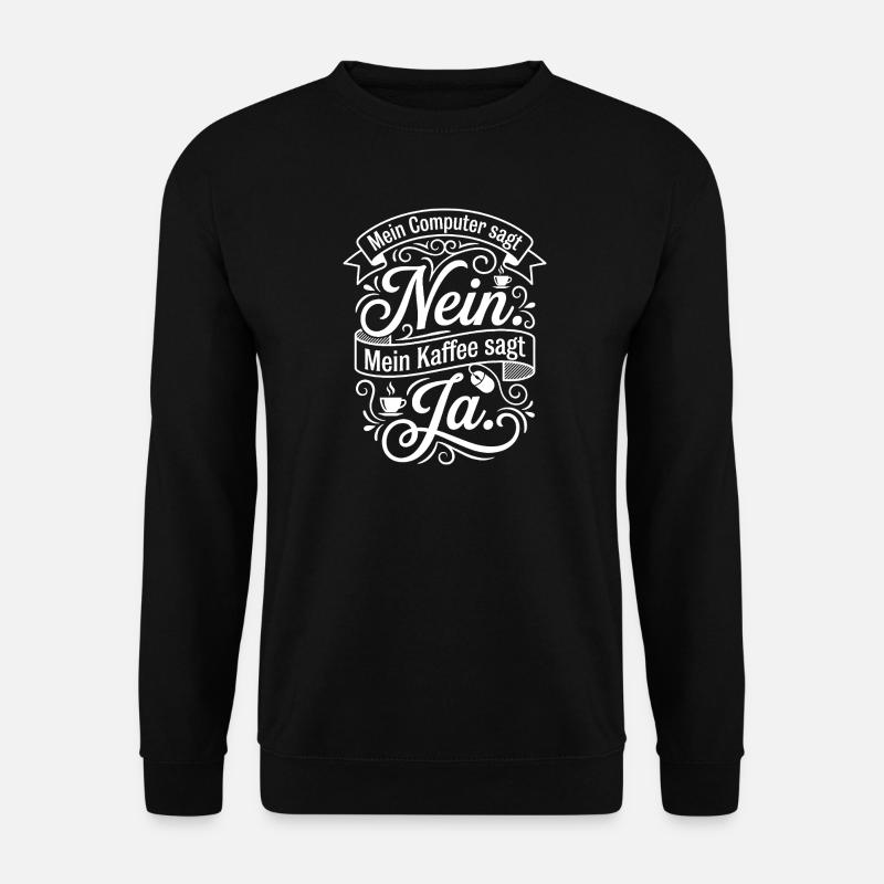 Kaffee gegen Computer Zitat - Unisex Pullover - Schwarz