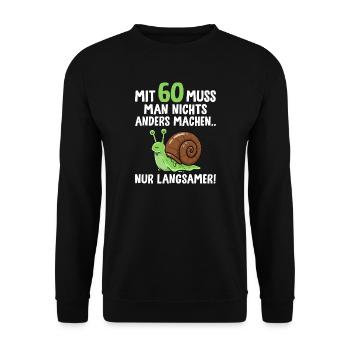 Mit 60 nur langsamer Schnecke Geburtstag Spruch - Unisex Pullover - Schwarz - Vorne - Alina (178cm) & Michal (187cm)