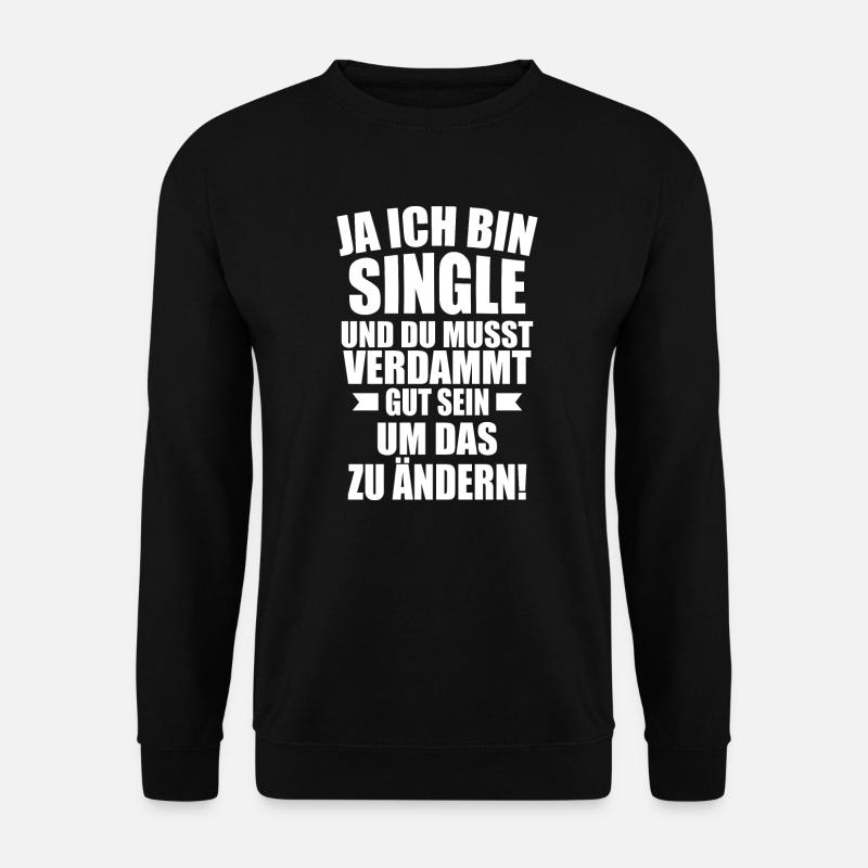 Single Spruch Lustig witzig - Unisex Pullover - Schwarz