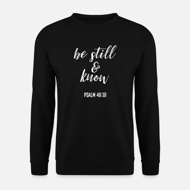 Be still & know christliches christen Geschenk - Unisex Pullover - Schwarz