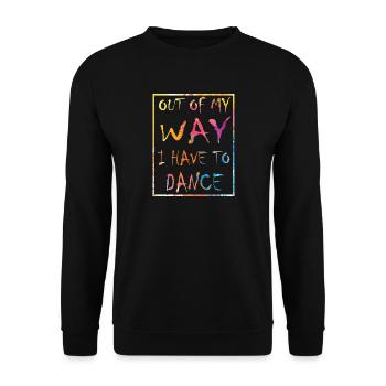 Out of the way I have to dance party dancers - Unisex Sweatshirt - black - Front - Alina (178cm) & Michal (187cm)