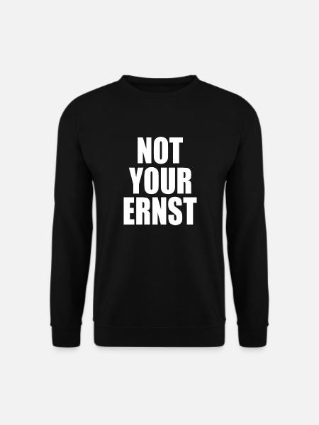 Not your ernst - Unisex Pullover - Schwarz