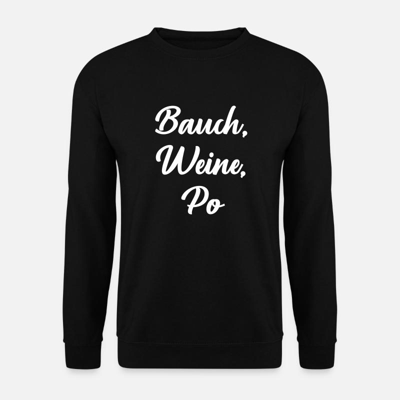Bauch, Weine, Po - Unisex Pullover - Schwarz