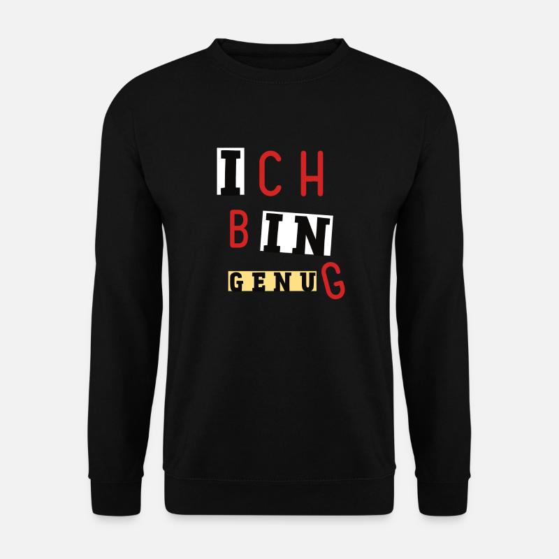 Ich bin genug, hab fertig, Ready, Selbstbewusst - Unisex Pullover - Schwarz