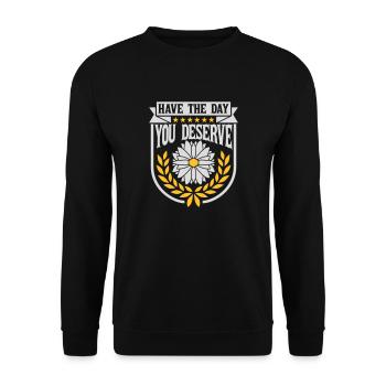 the day you deserve - Unisex Sweatshirt - black - Front - Alina (178cm) & Michal (187cm)