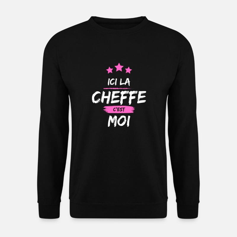 ICI LA CHEFFE, C'EST MOI ! - Sweat-shirt Unisexe - noir